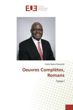Oeuvres Complètes, Romans, Tome I