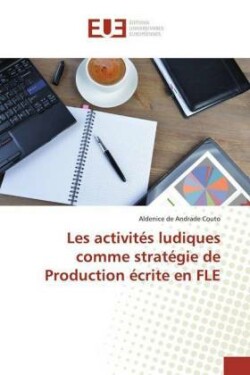 Les activités ludiques comme stratégie de Production écrite en FLE
