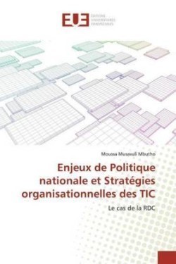 Enjeux de Politique nationale et Stratégies organisationnelles des TIC