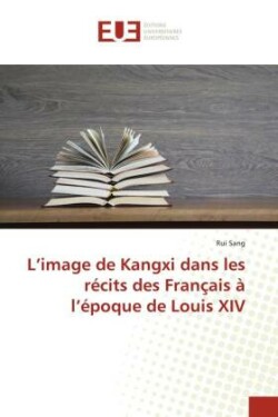 L'image de Kangxi dans les récits des Français à l'époque de Louis XIV