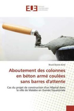 Aboutement des colonnes en béton armé coulées sans barres d'attente