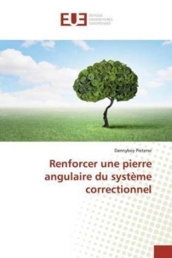 Renforcer une pierre angulaire du système correctionnel