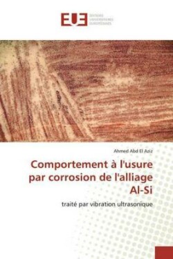 Comportement à l'usure par corrosion de l'alliage Al-Si