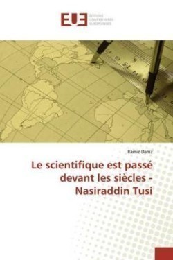 Le scientifique est passé devant les siècles - Nasiraddin Tusi