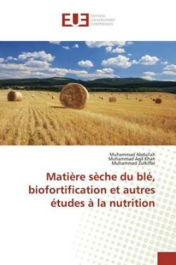 Matière sèche du blé, biofortification et autres études à la nutrition