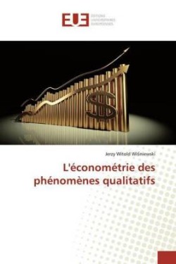 L'économétrie des phénomènes qualitatifs