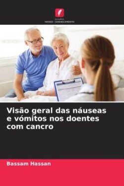 Visão geral das náuseas e vómitos nos doentes com cancro