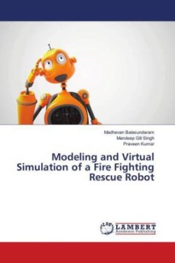 Modeling and Virtual Simulation of a Fire Fighting Rescue Robot