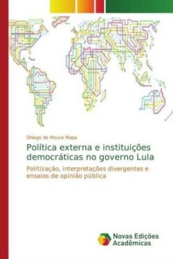 Política externa e instituições democráticas no governo Lula