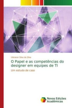 O Papel e as competências do designer em equipes de TI