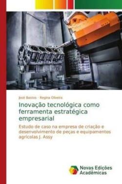 Inovação tecnológica como ferramenta estratégica empresarial