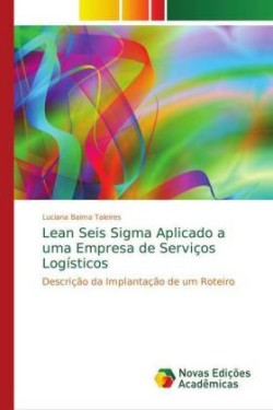 Lean Seis Sigma Aplicado a uma Empresa de Serviços Logísticos