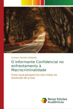 O Informante Confidencial no enfrentamento à Macrocriminalidade