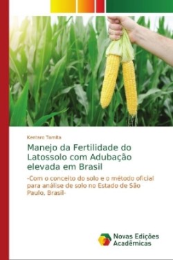 Manejo da Fertilidade do Latossolo com Adubação elevada em Brasil