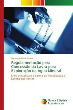 Regulamentação para Concessão da Lavra para Exploração da Água Mineral