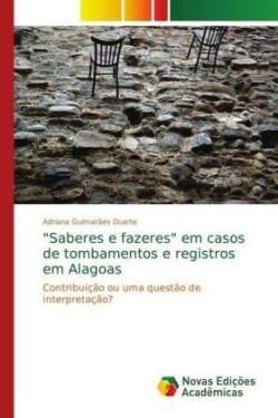 "Saberes e fazeres" em casos de tombamentos e registros em Alagoas