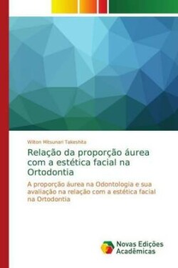 Relação da proporção áurea com a estética facial na Ortodontia