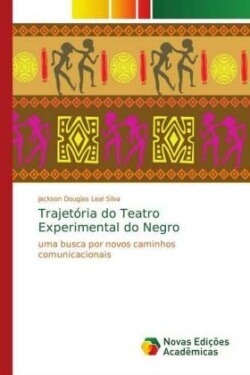 Trajetória do Teatro Experimental do Negro