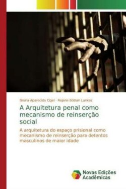 Arquitetura penal como mecanismo de reinserção social