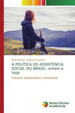 A POLÍTICA DE ASSISTÊNCIA SOCIAL NO BRASIL: ontem e hoje