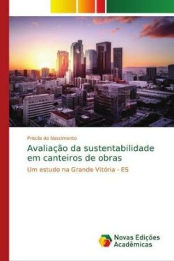 Avaliação da sustentabilidade em canteiros de obras