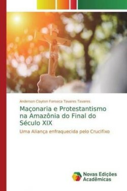 Maçonaria e Protestantismo na Amazônia do Final do Século XIX