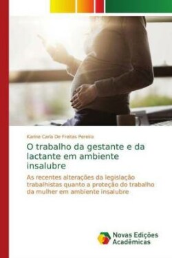 O trabalho da gestante e da lactante em ambiente insalubre