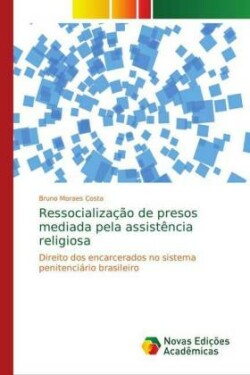 Ressocialização de presos mediada pela assistência religiosa