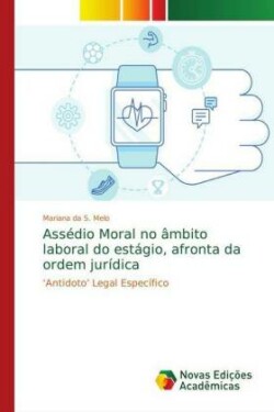 Assédio Moral no âmbito laboral do estágio, afronta da ordem jurídica