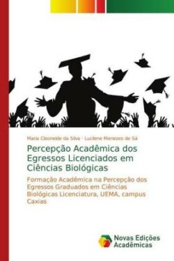 Percepção Acadêmica dos Egressos Licenciados em Ciências Biológicas
