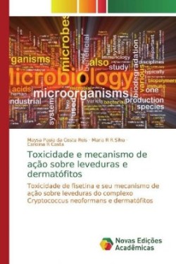 Toxicidade e mecanismo de ação sobre leveduras e dermatófitos