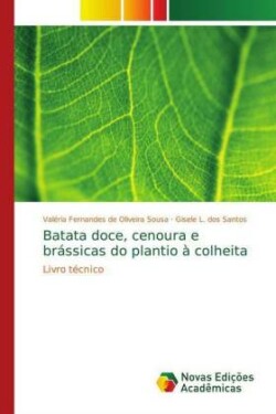 Batata doce, cenoura e brássicas do plantio à colheita