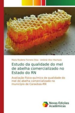 Estudo da qualidade do mel de abelha comercializado no Estado do RN