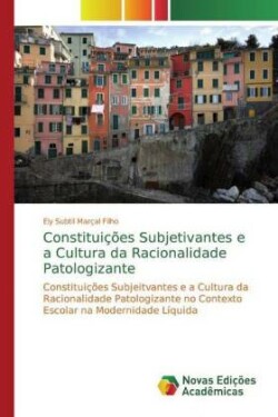 Constituições Subjetivantes e a Cultura da Racionalidade Patologizante