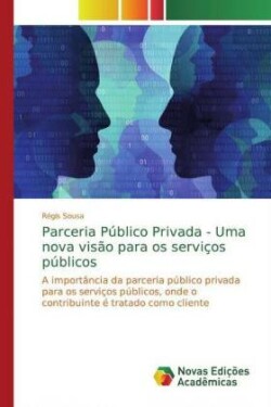 Parceria Público Privada - Uma nova visão para os serviços públicos