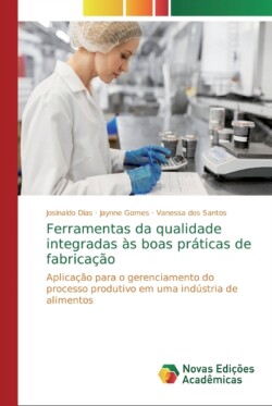 Ferramentas da qualidade integradas às boas práticas de fabricação