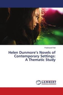 Helen Dunmore's Novels of Contemporary Settings: A Thematic Study