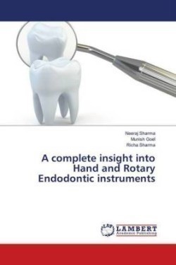 complete insight into Hand and Rotary Endodontic instruments