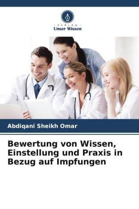 Bewertung von Wissen, Einstellung und Praxis in Bezug auf Impfungen