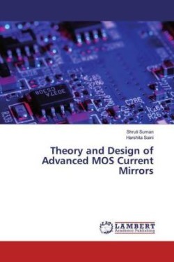 Theory and Design of Advanced MOS Current Mirrors