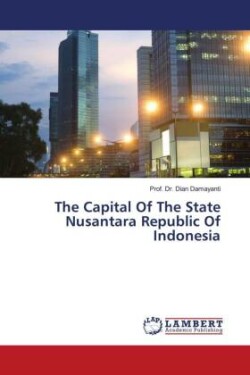 The Capital Of The State Nusantara Republic Of Indonesia
