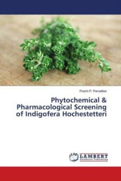 Phytochemical & Pharmacological Screening of Indigofera Hochestetteri