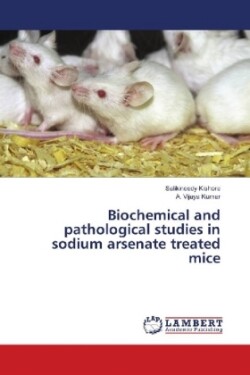 Biochemical and pathological studies in sodium arsenate treated mice