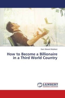 How to Become a Billionaire in a Third World Country