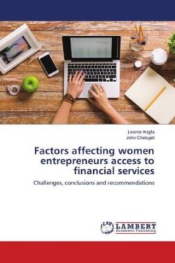 Factors affecting women entrepreneurs access to financial services