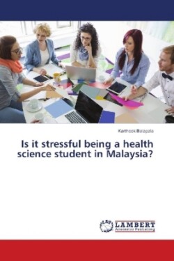 Is it stressful being a health science student in Malaysia?