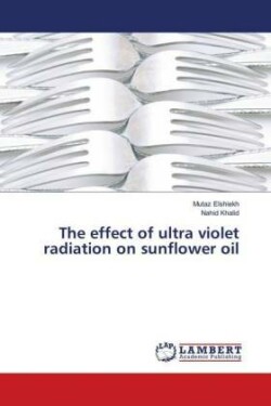 The effect of ultra violet radiation on sunflower oil