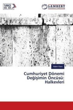 Cumhuriyet Dönemi Degisimin Öncüsü: Halkevleri