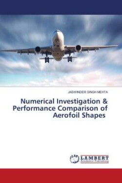 Numerical Investigation & Performance Comparison of Aerofoil Shapes