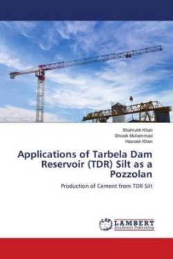 Applications of Tarbela Dam Reservoir (TDR) Silt as a Pozzolan